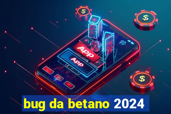 bug da betano 2024